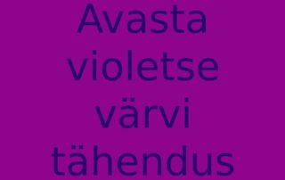 Avasta violetse värvi tähendus
