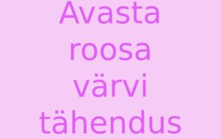Avasta roosa värvi tähendus
